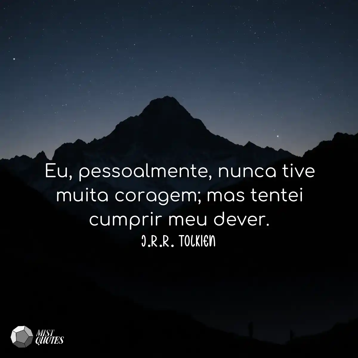 Eu, pessoalmente, nunca tive muita corag