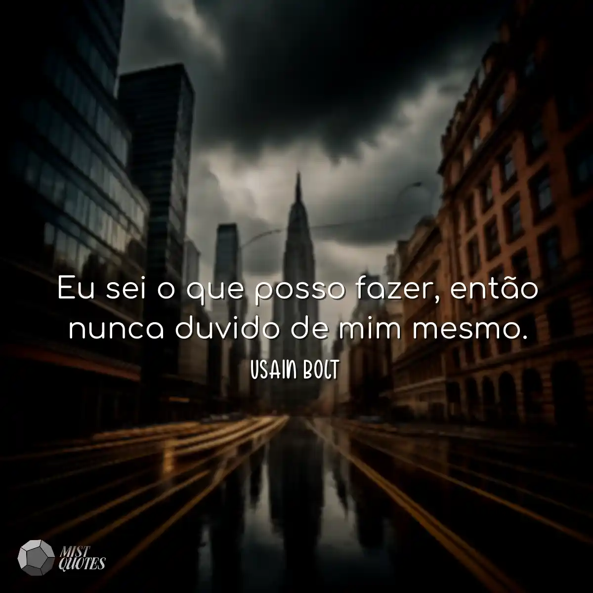 Eu sei o que posso fazer, então nunca duvido de mi
