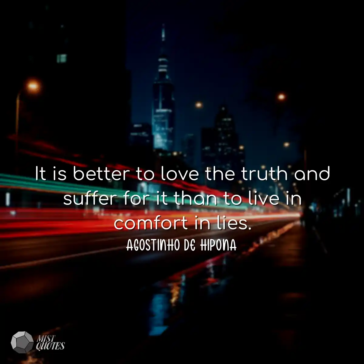 It is better to love the truth and suffe
