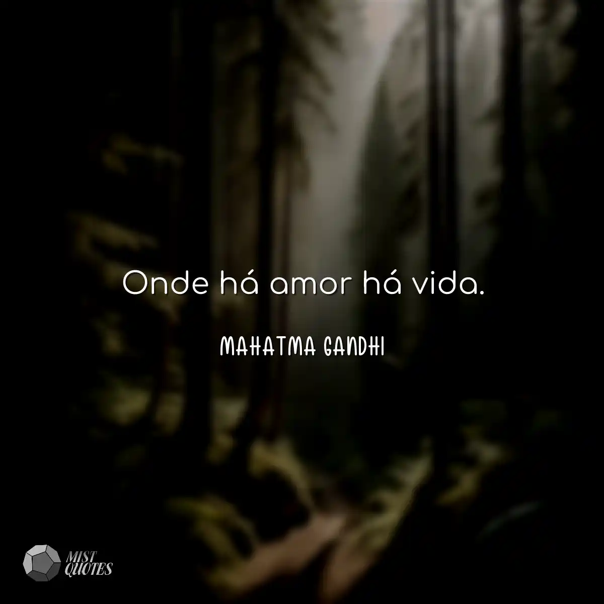 Onde há amor há vida.