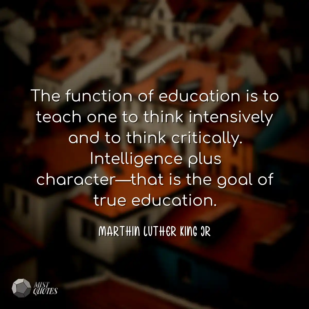 The function of education is to teach one to think