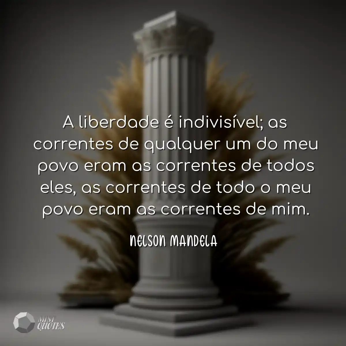 A liberdade é indivisível; as correntes de qualque