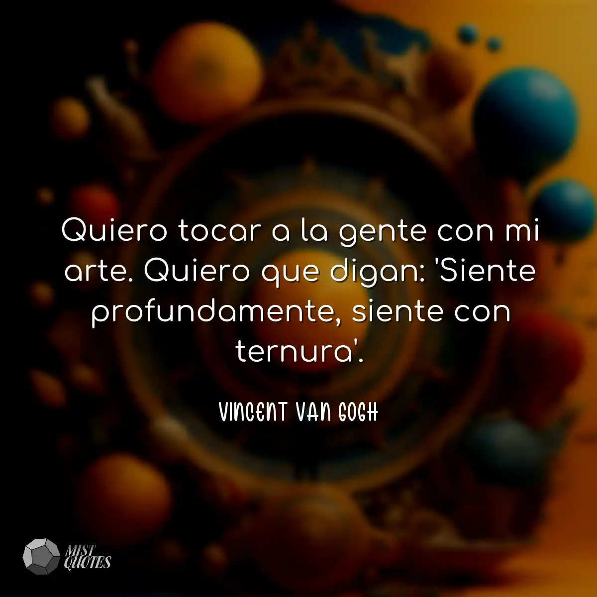 Quiero tocar a la gente con mi arte. Qui