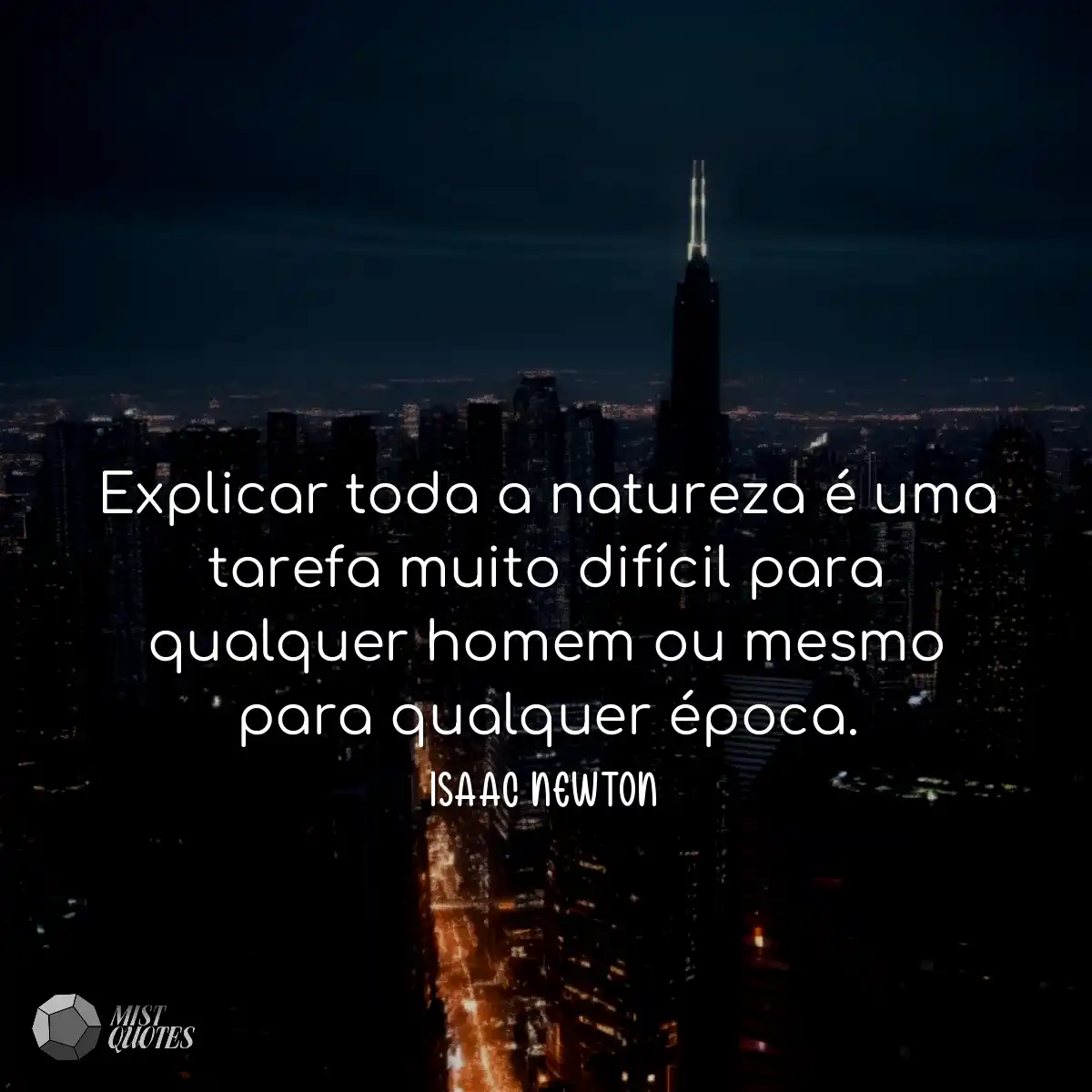 Explicar toda a natureza é uma tarefa muito difíci