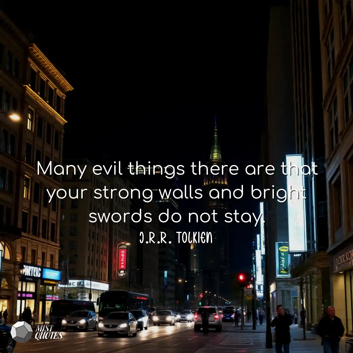 Many evil things there are that your str