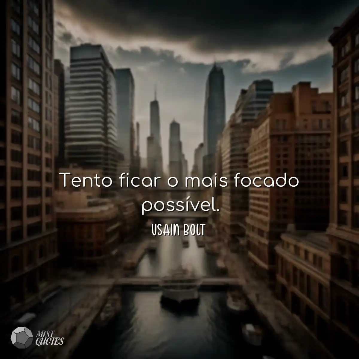 Tento ficar o mais focado possível.