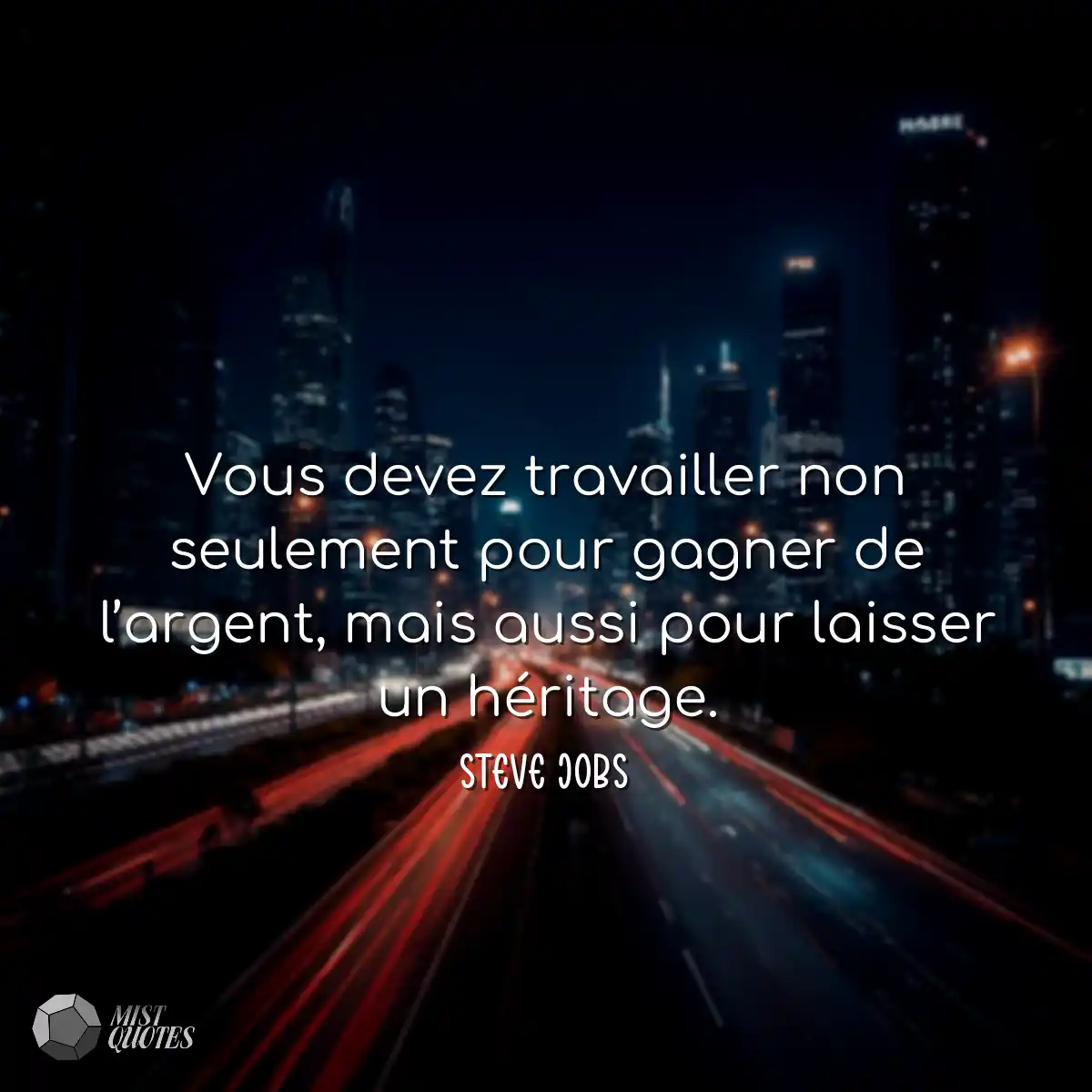 Vous devez travailler non seulement pour gagner de