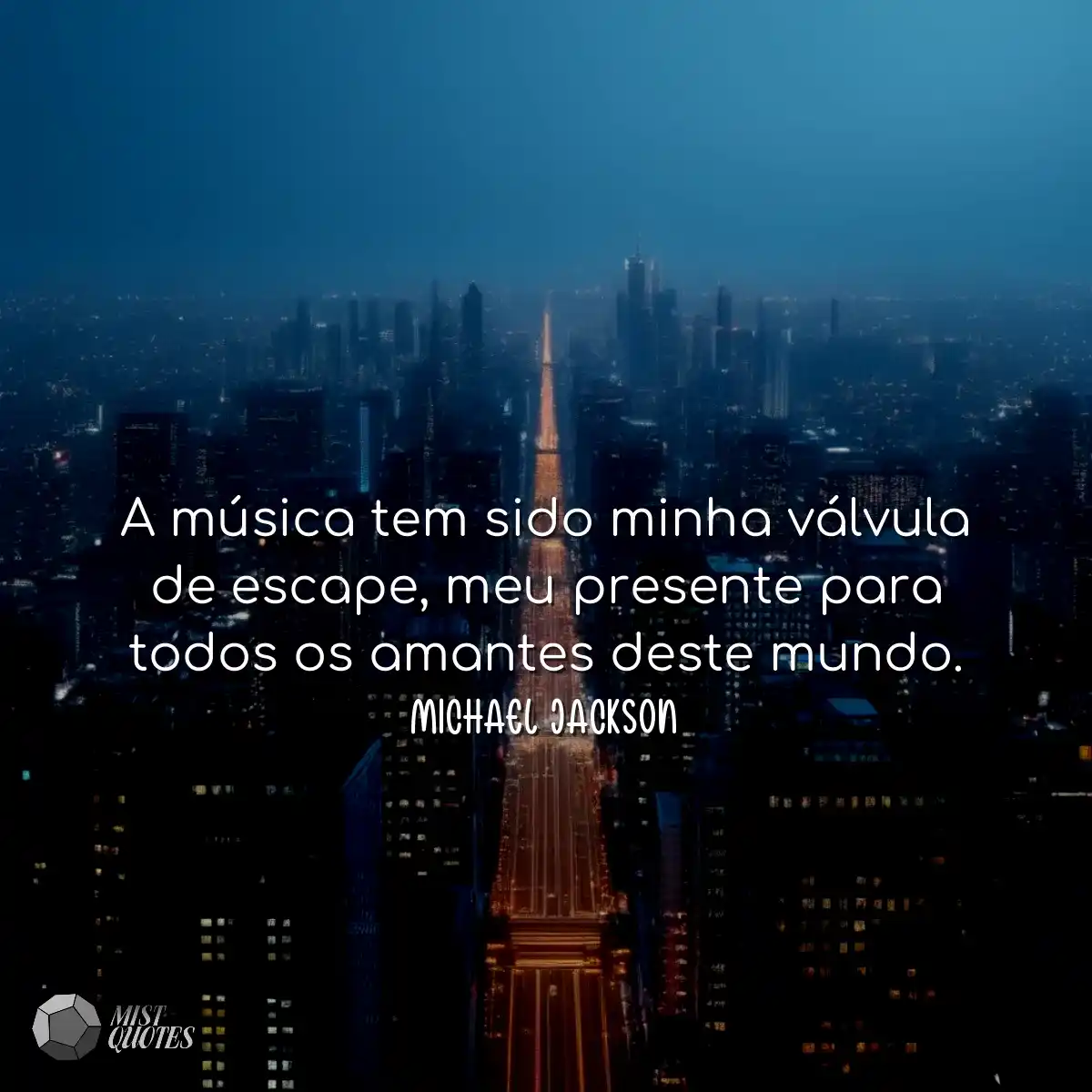 A música tem sido minha válvula de esc