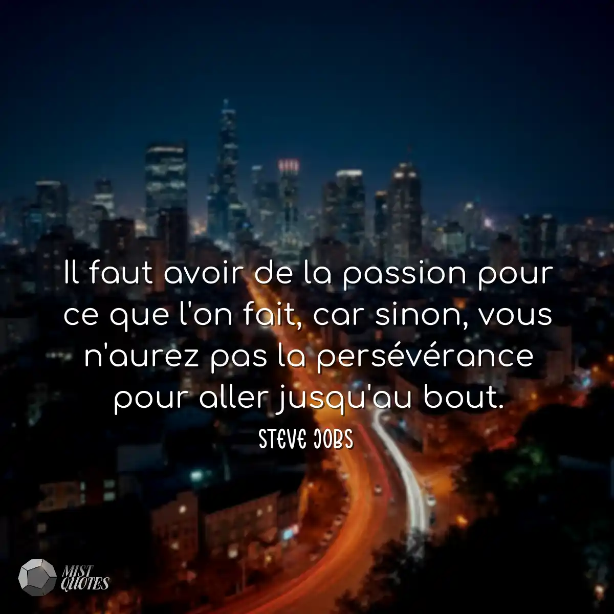Il faut avoir de la passion pour ce que 
