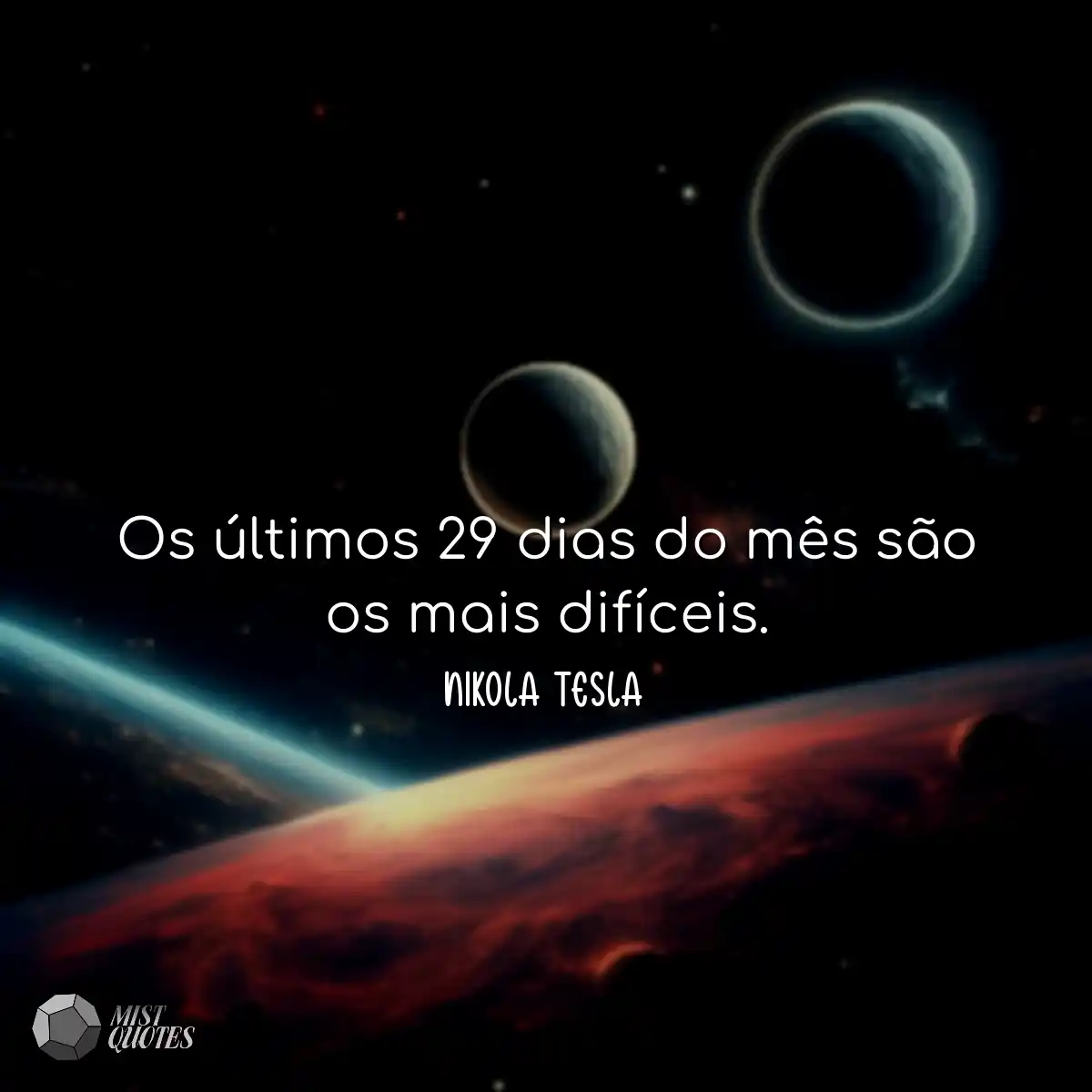 Os últimos 29 dias do mês são os mais difíceis.