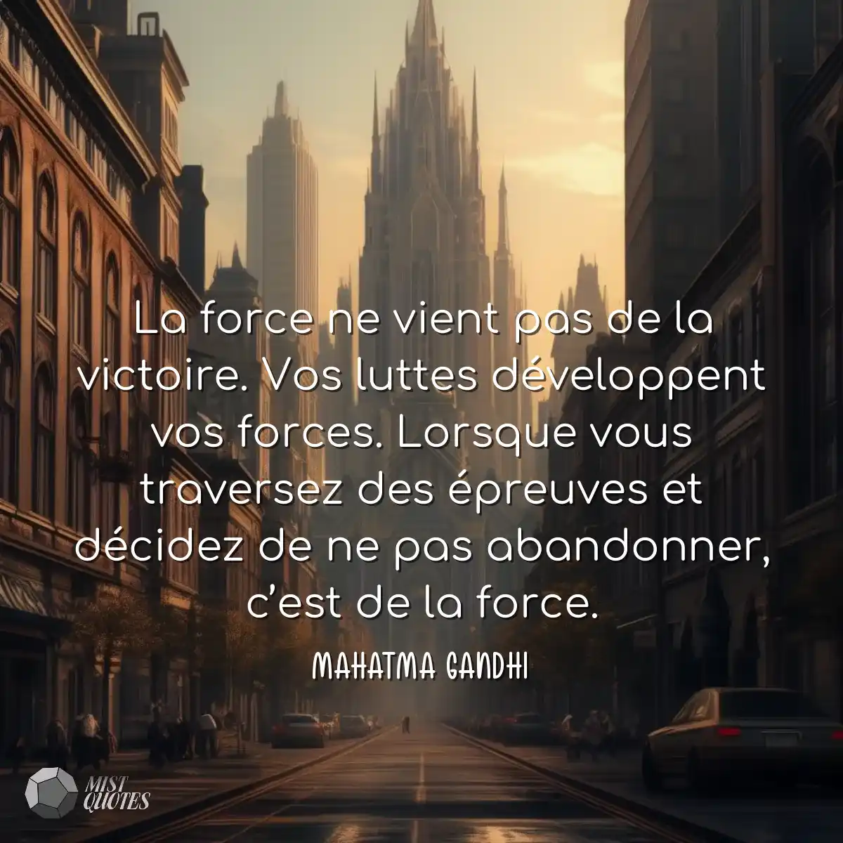 La force ne vient pas de la victoire. Vos luttes d
