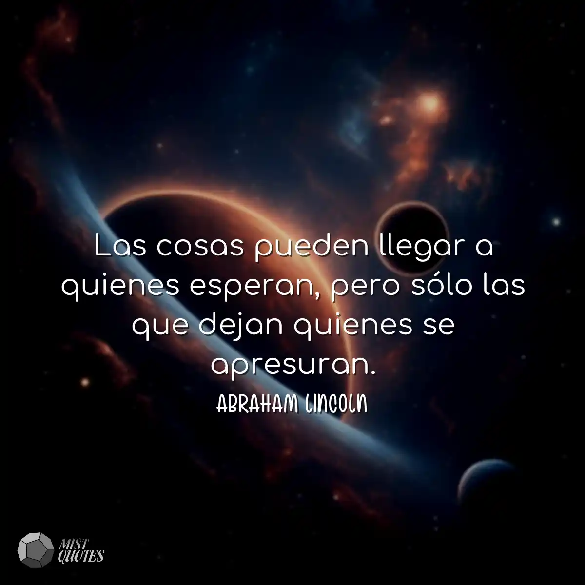 Las cosas pueden llegar a quienes esperan, pero só