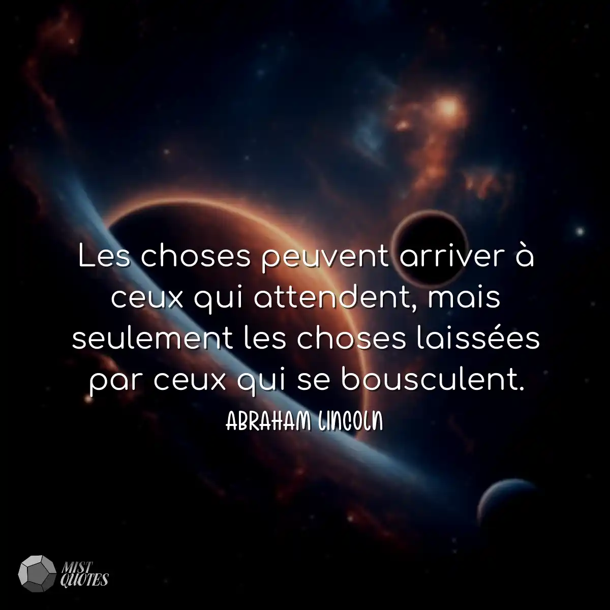 Les choses peuvent arriver à ceux qui attendent, m