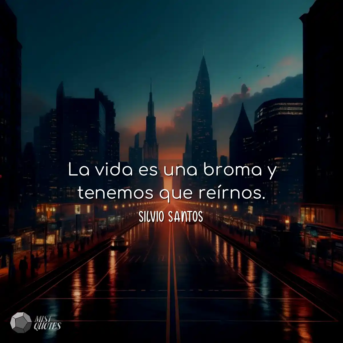 La vida es una broma y tenemos que reír