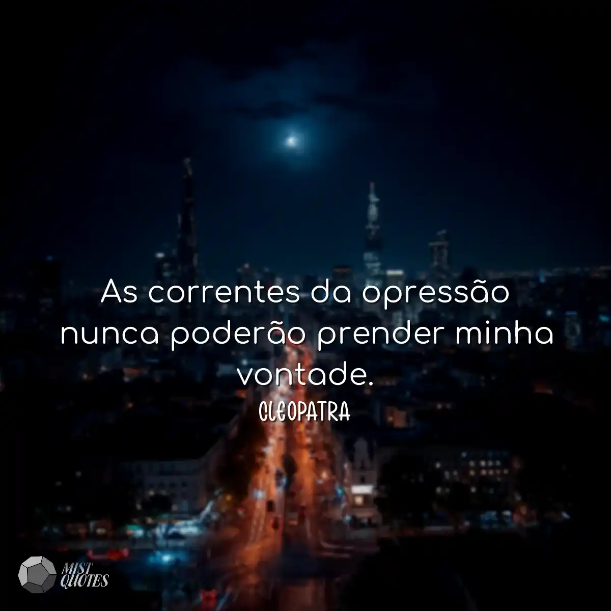 As correntes da opressão nunca poderão