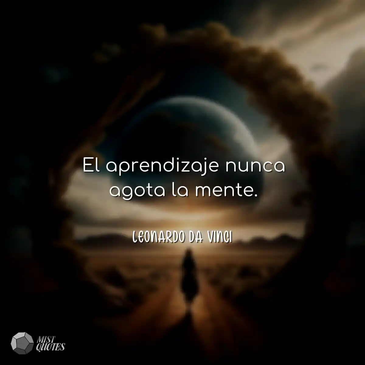 El aprendizaje nunca agota la mente.