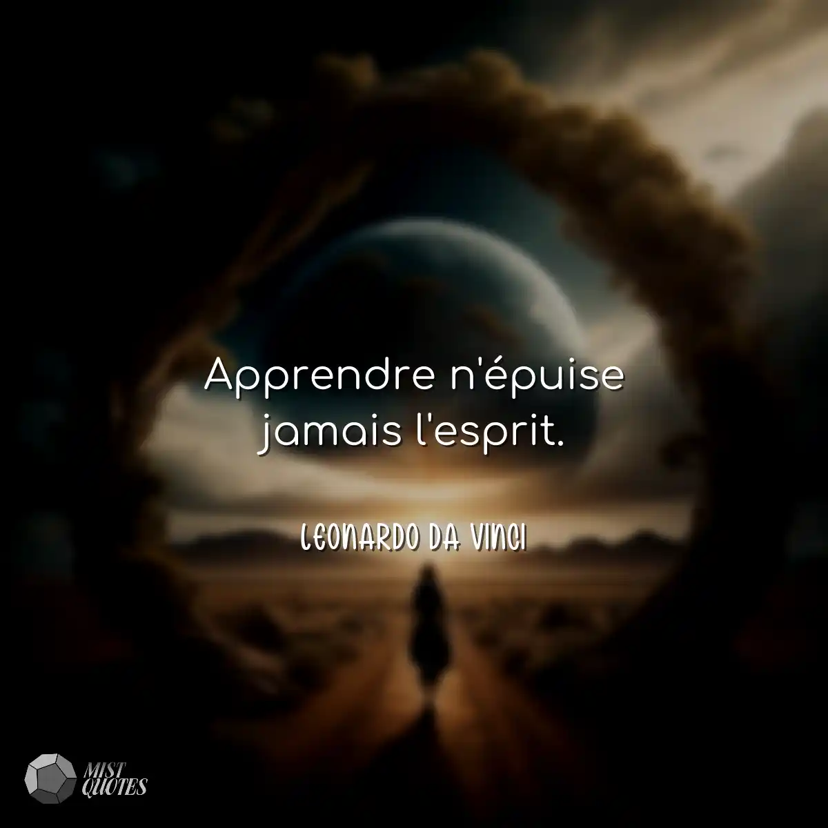 Apprendre n'épuise jamais l'esprit.