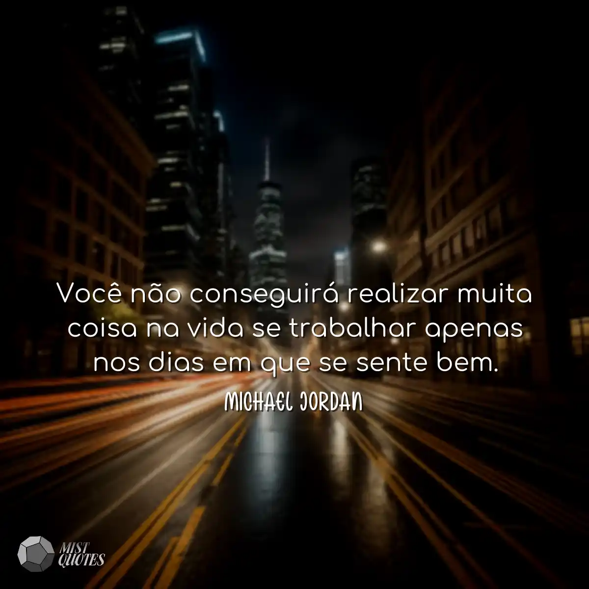 Você não conseguirá realizar muita coisa na vida s
