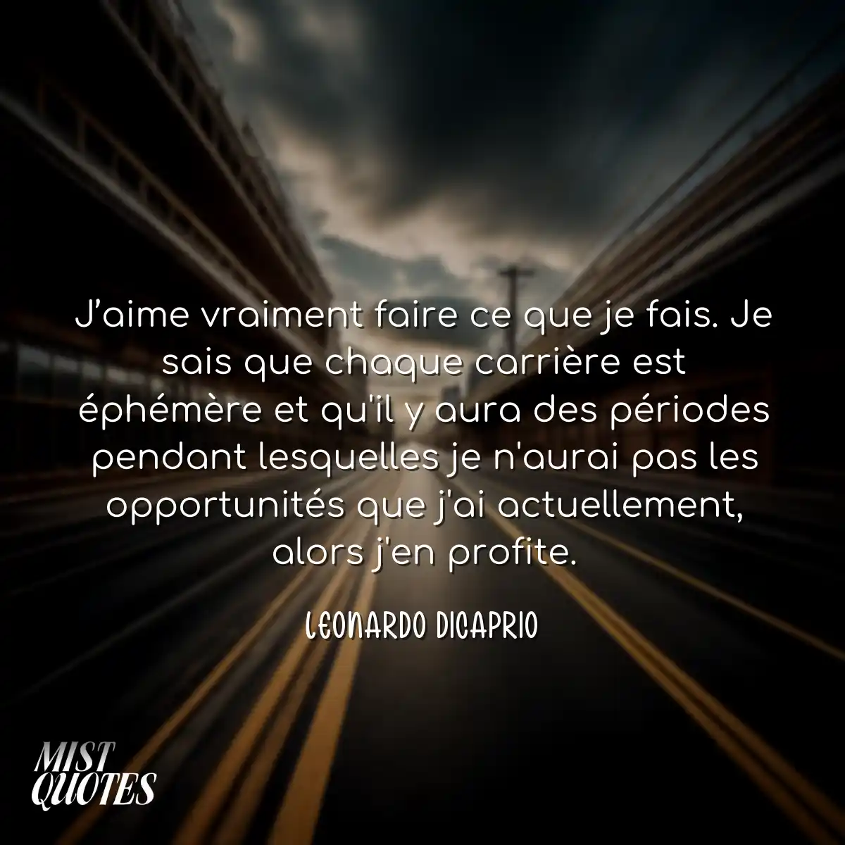 J’aime vraiment faire ce que je fais. 
