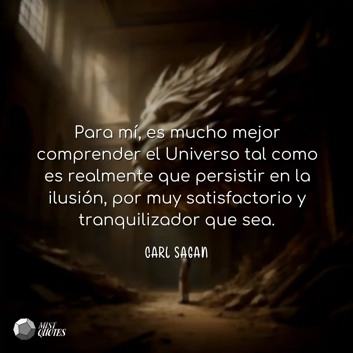 Para mí, es mucho mejor comprender el Universo tal