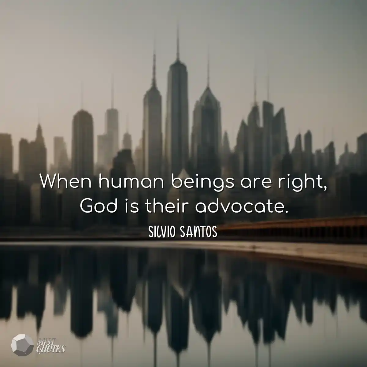 When human beings are right, God is their advocate