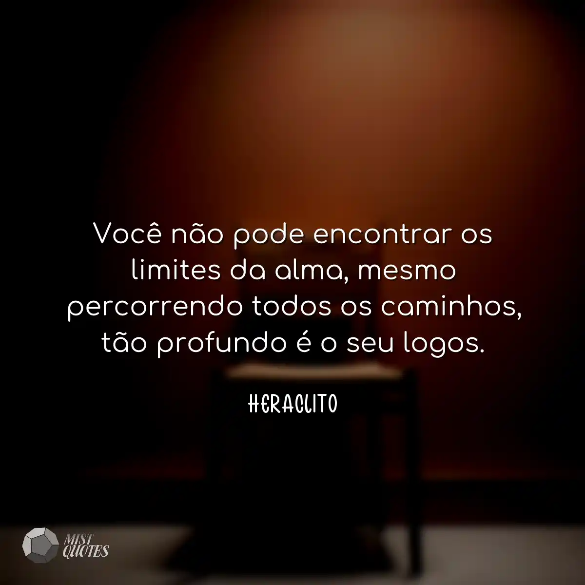 Você não pode encontrar os limites da alma, mesmo 