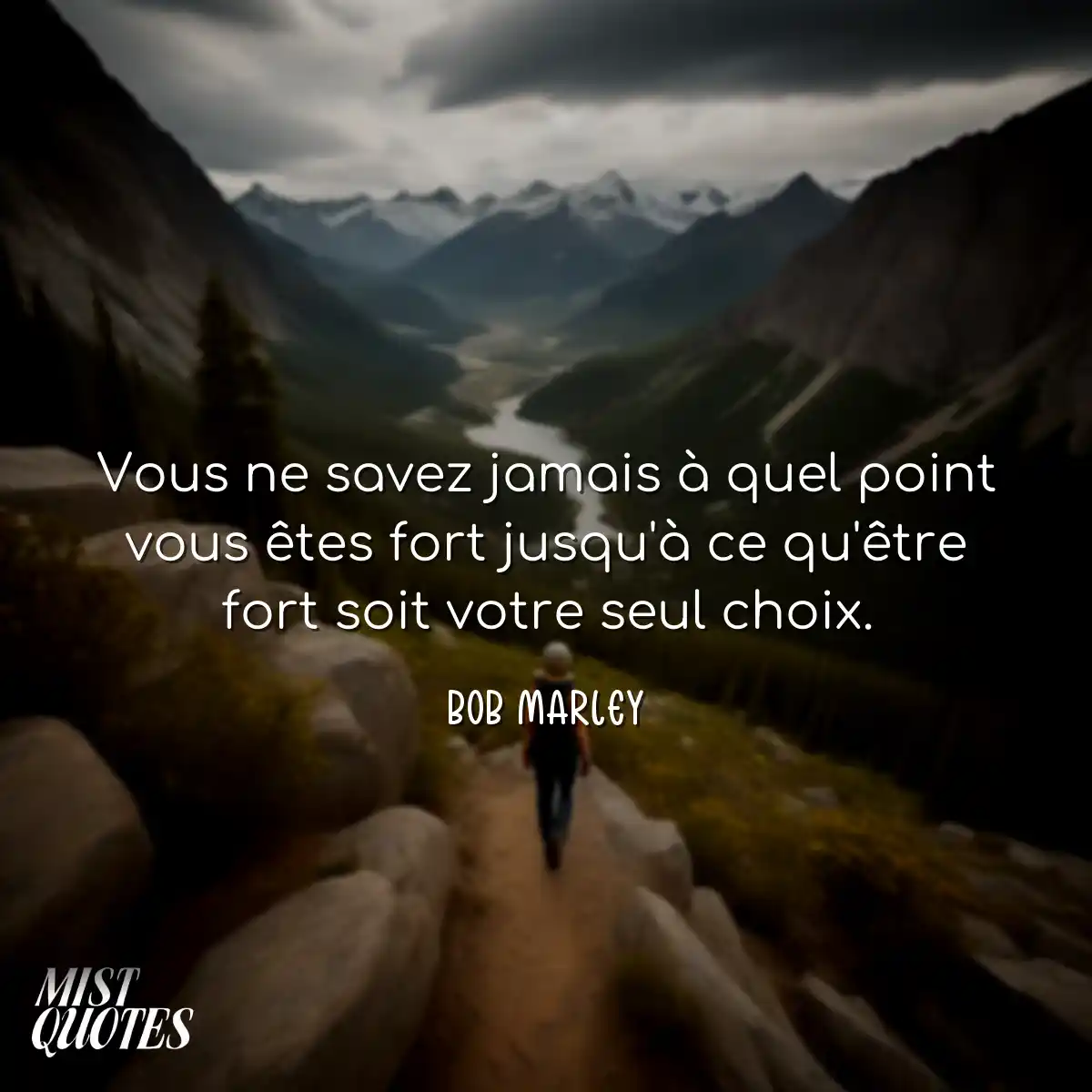 Vous ne savez jamais à quel point vous êtes fort j