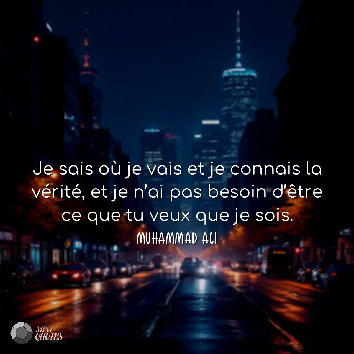Je sais où je vais et je connais la vé