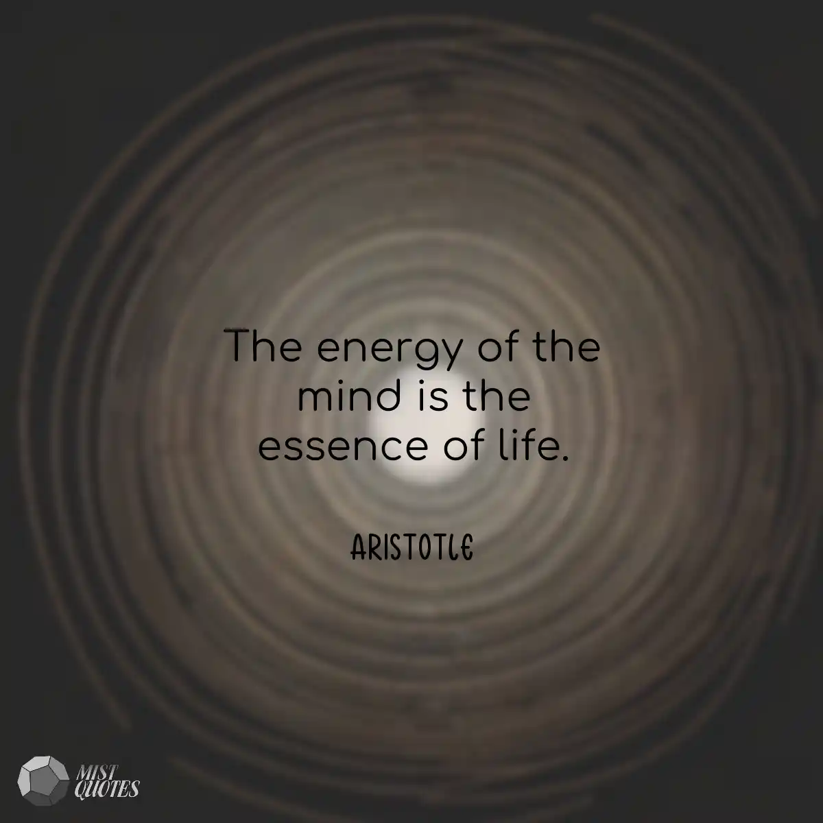 The energy of the mind is the essence of life.