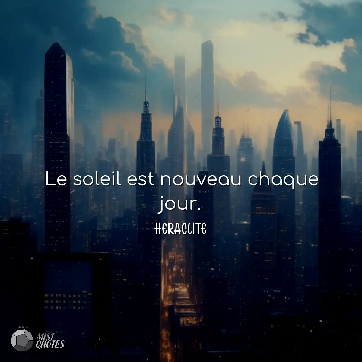 Le soleil est nouveau chaque jour.