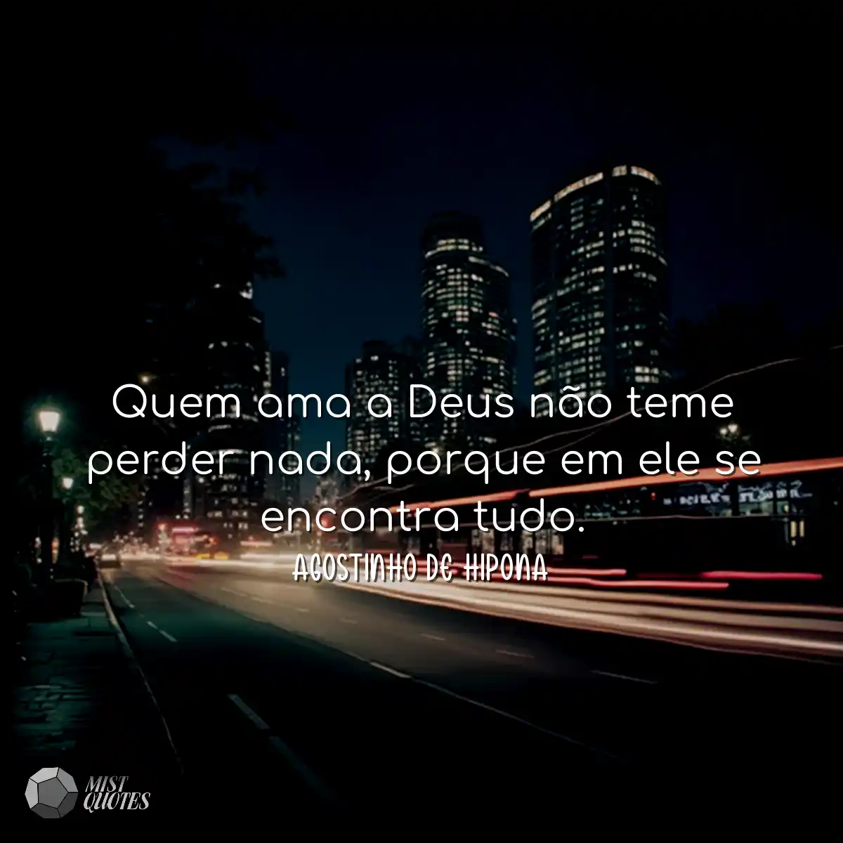 Quem ama a Deus não teme perder nada, p