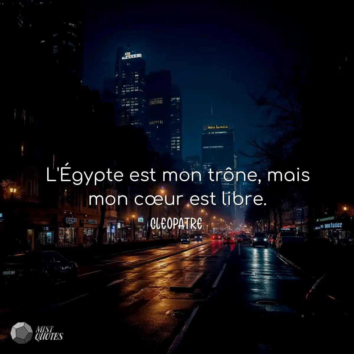 L'Égypte est mon trône, mais mon cœur est libre.