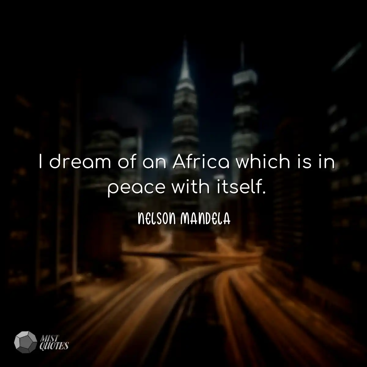 I dream of an Africa which is in peace w