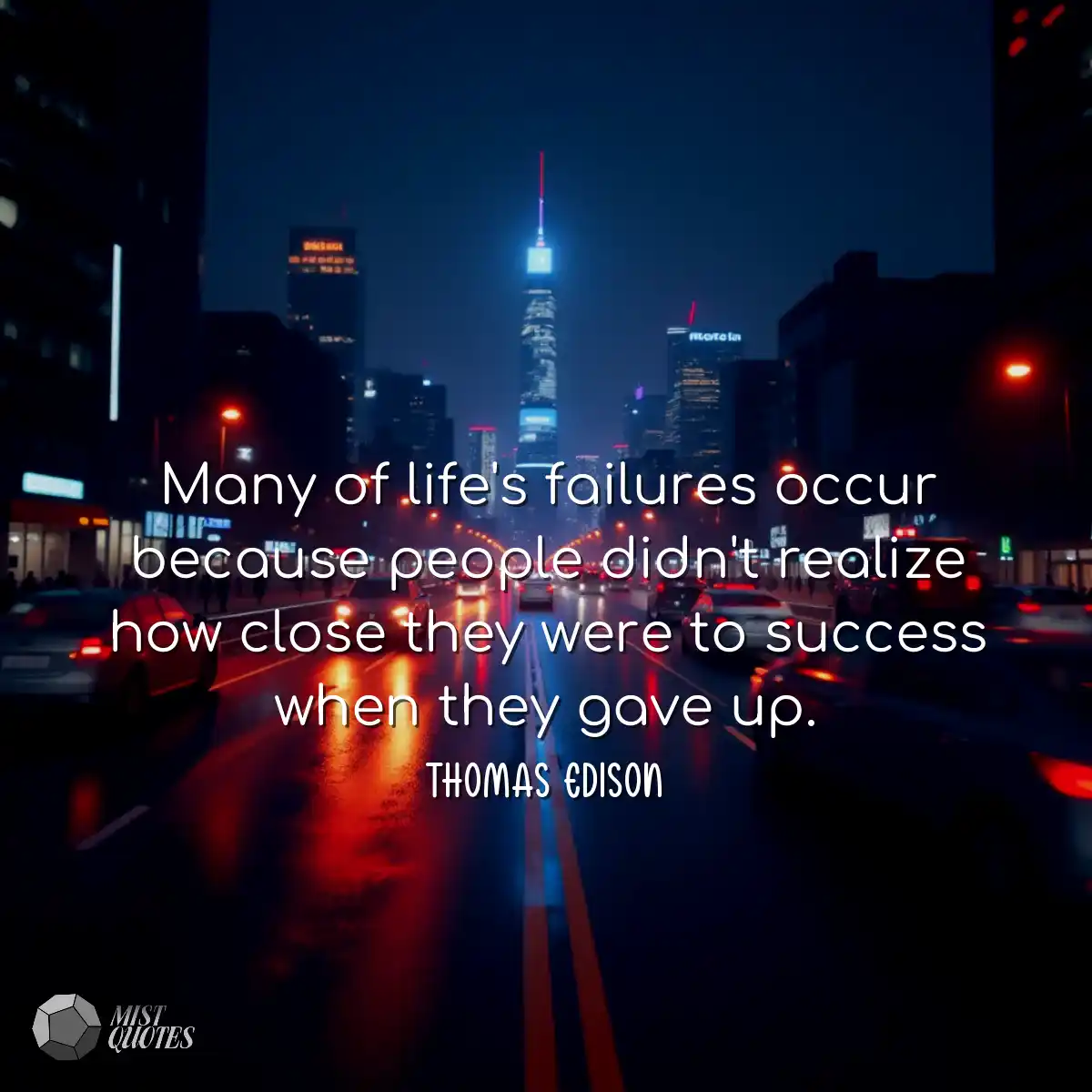 Many of life's failures occur because people didn'
