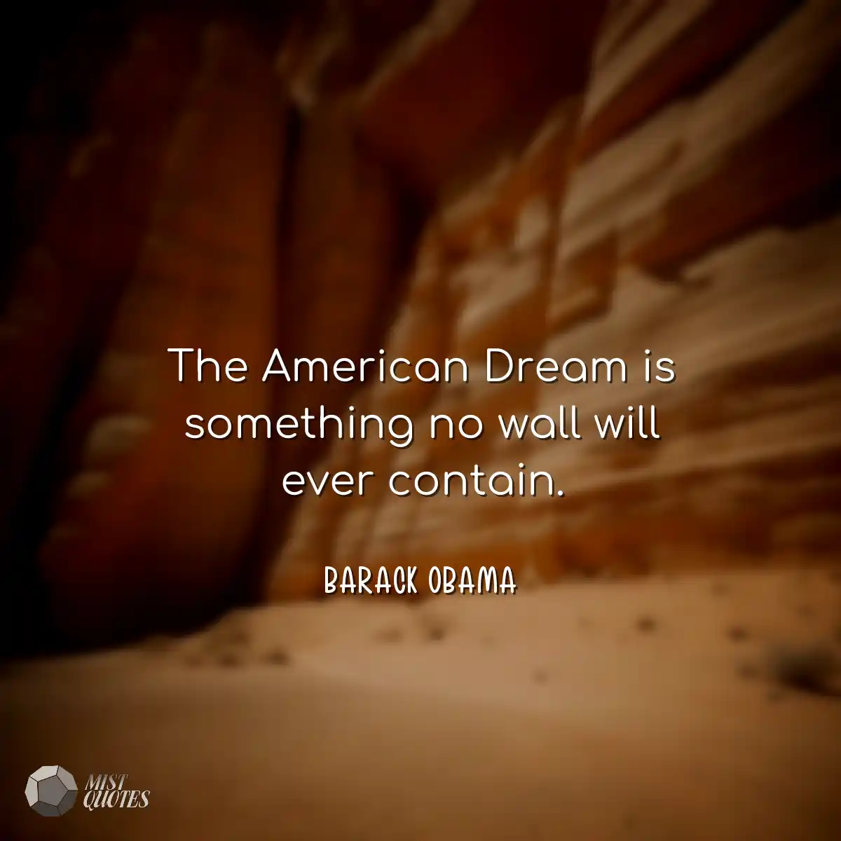 The American Dream is something no wall 