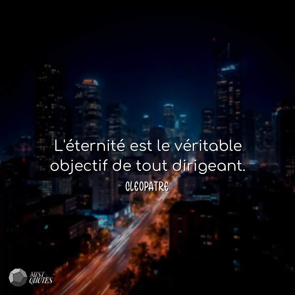 L'éternité est le véritable objectif de tout dirig