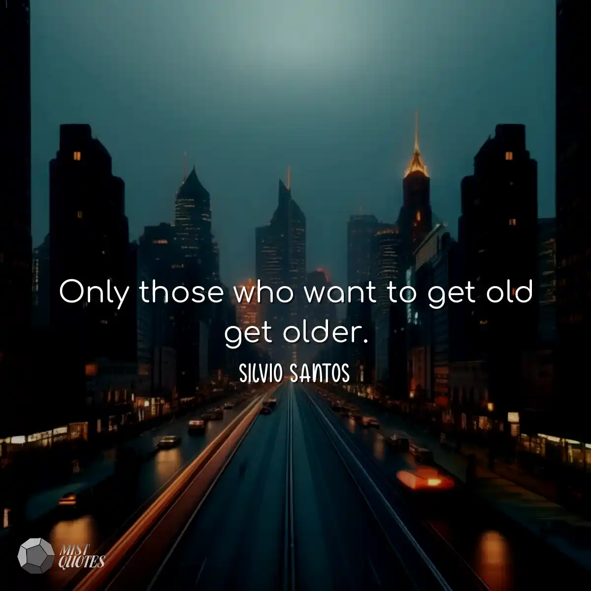 Only those who want to get old get older