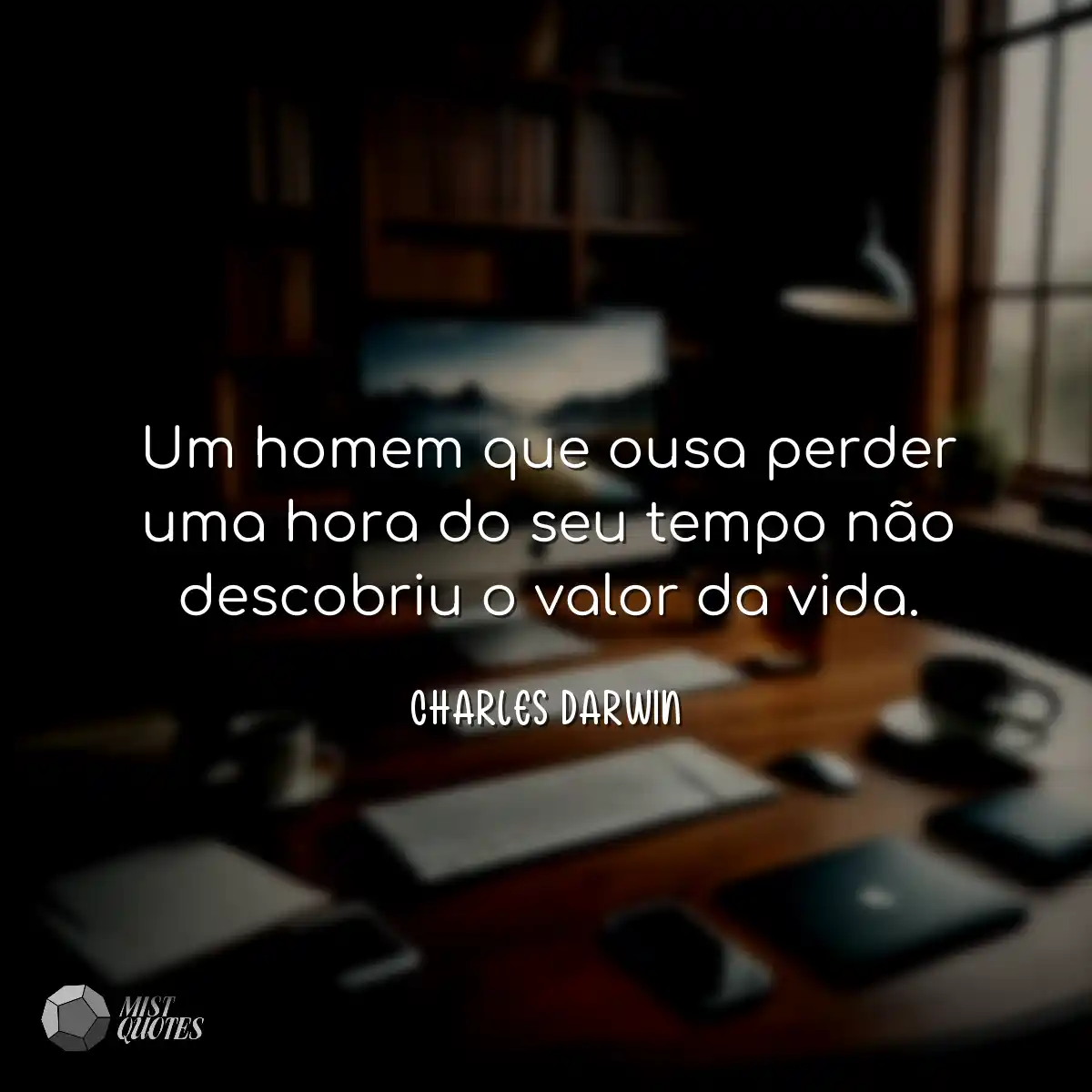 Um homem que ousa perder uma hora do seu tempo não