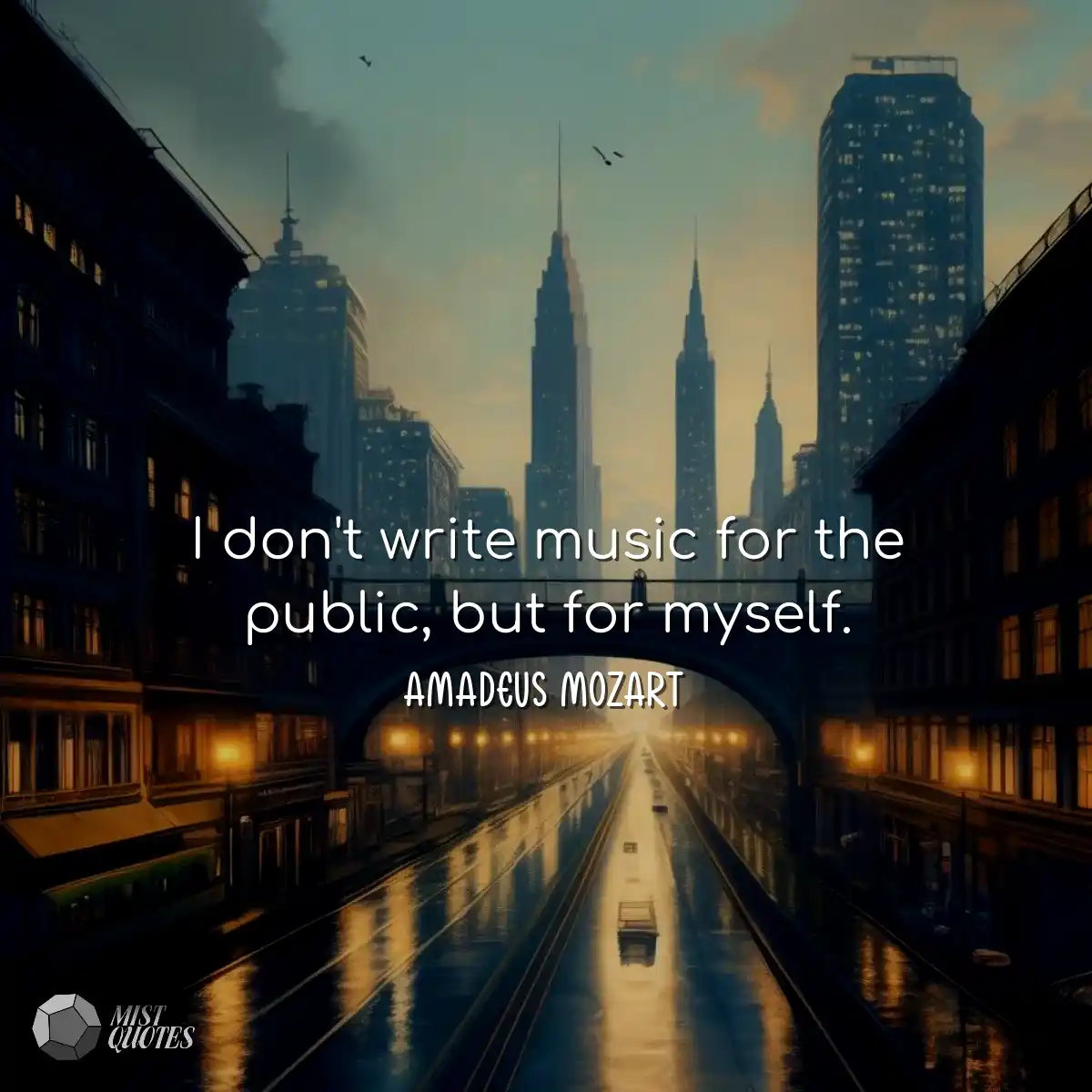 I don't write music for the public, but 