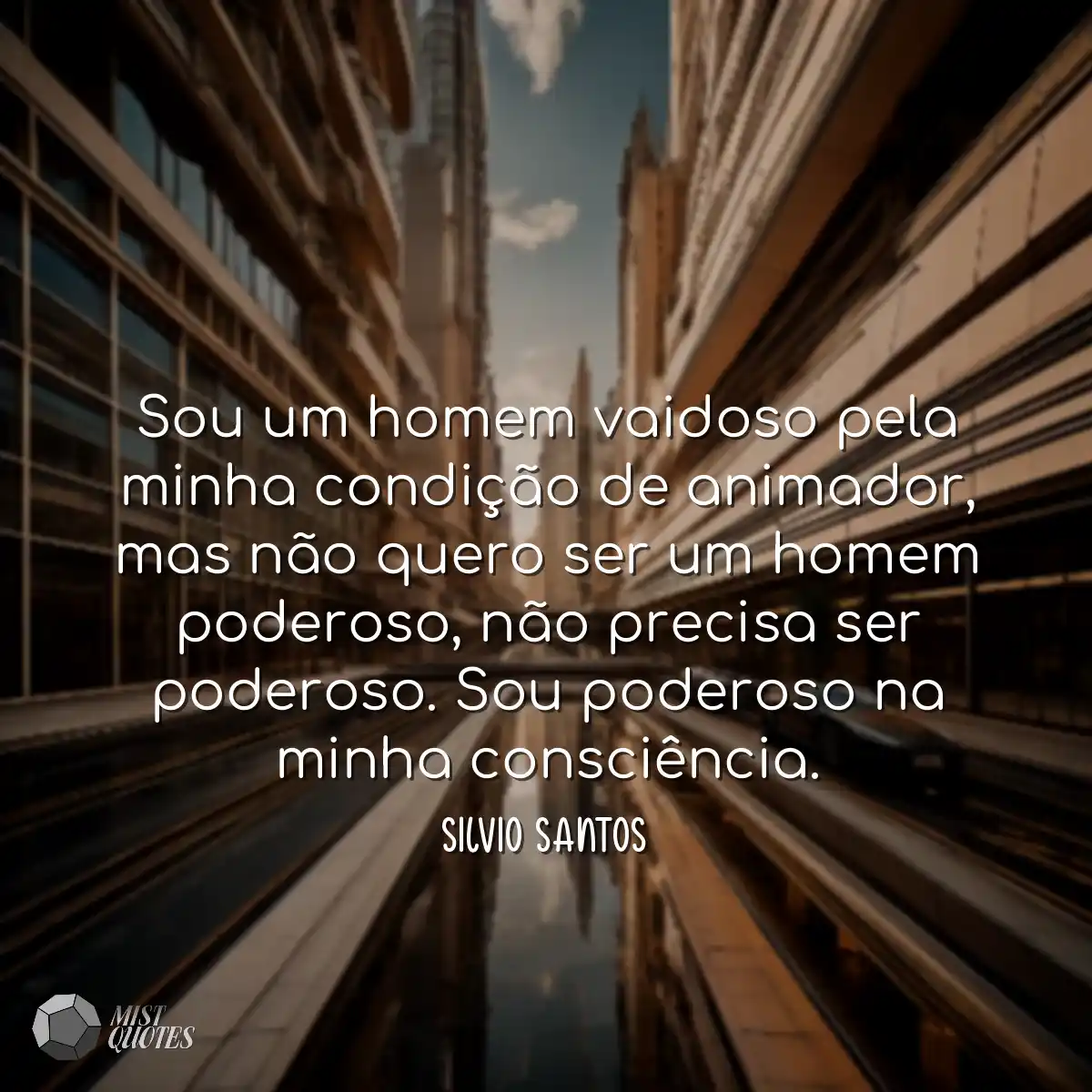 Sou um homem vaidoso pela minha condiç