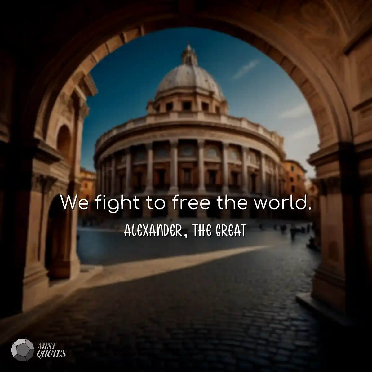 We fight to free the world.