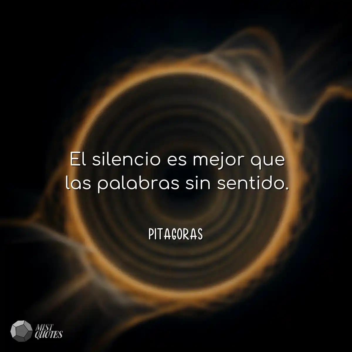 El silencio es mejor que las palabras sin sentido.