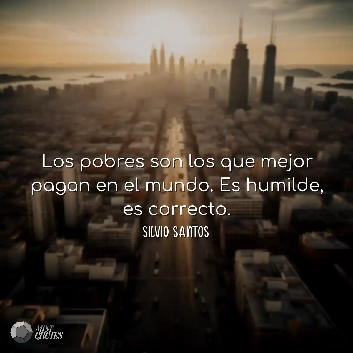 Los pobres son los que mejor pagan en el mundo. Es