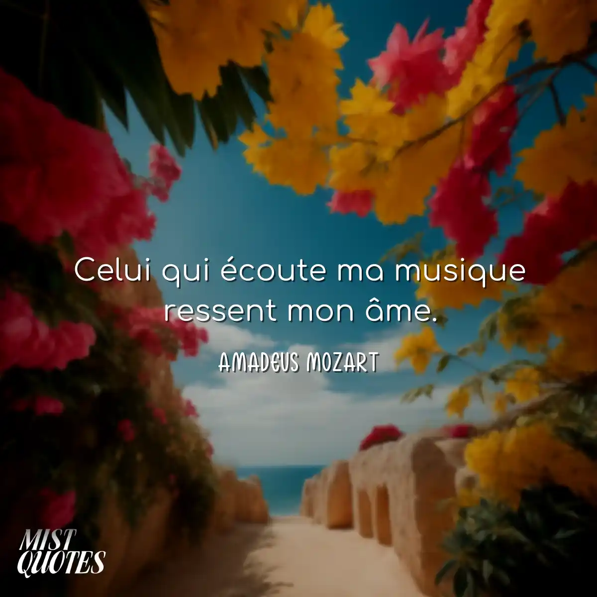 Celui qui écoute ma musique ressent mon âme.