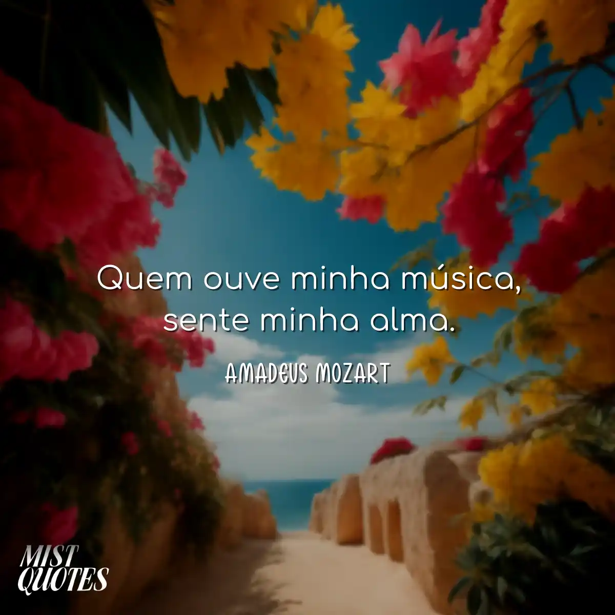 Quem ouve minha música, sente minha alma.