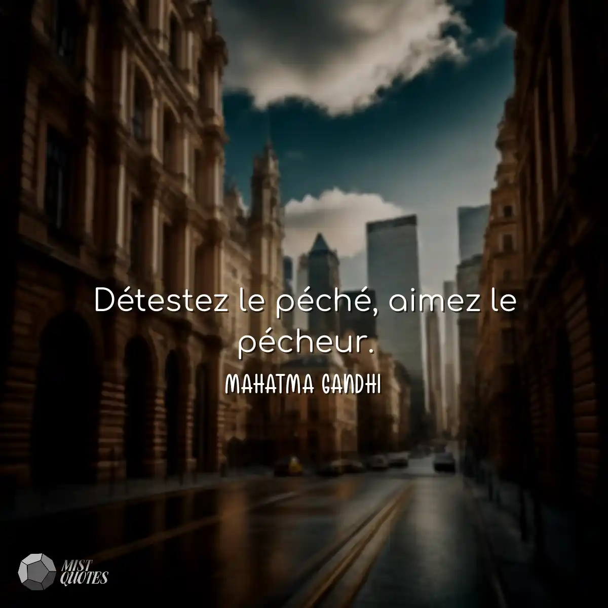 Détestez le péché, aimez le pécheur.