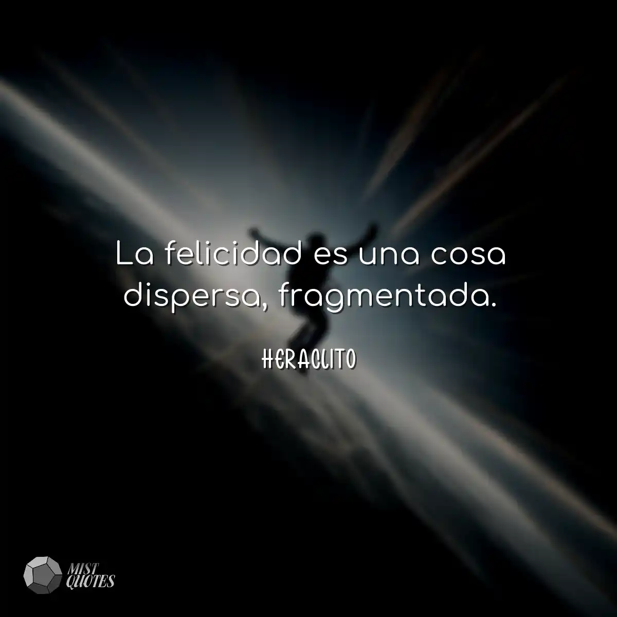 La felicidad es una cosa dispersa, fragm