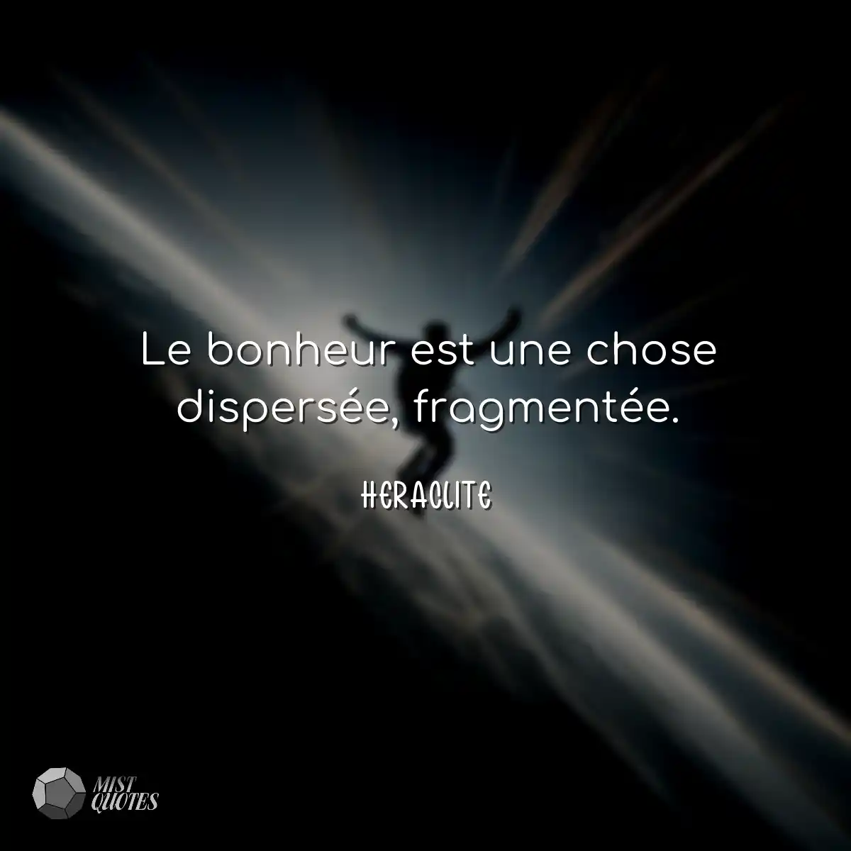 Le bonheur est une chose dispersée, fra