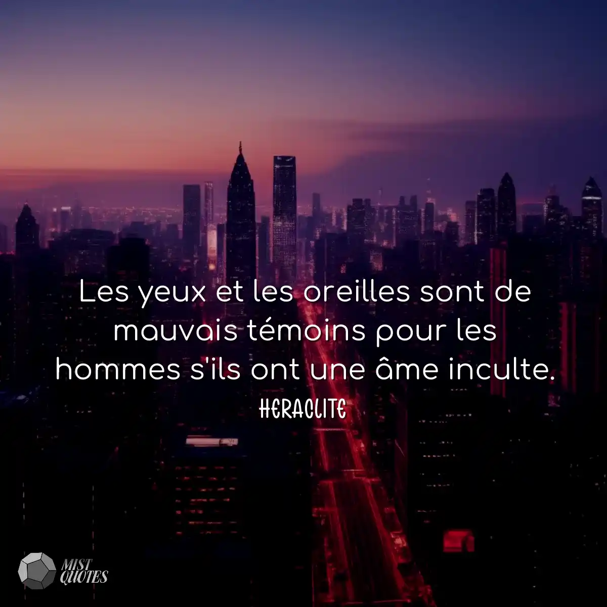 Les yeux et les oreilles sont de mauvais témoins p