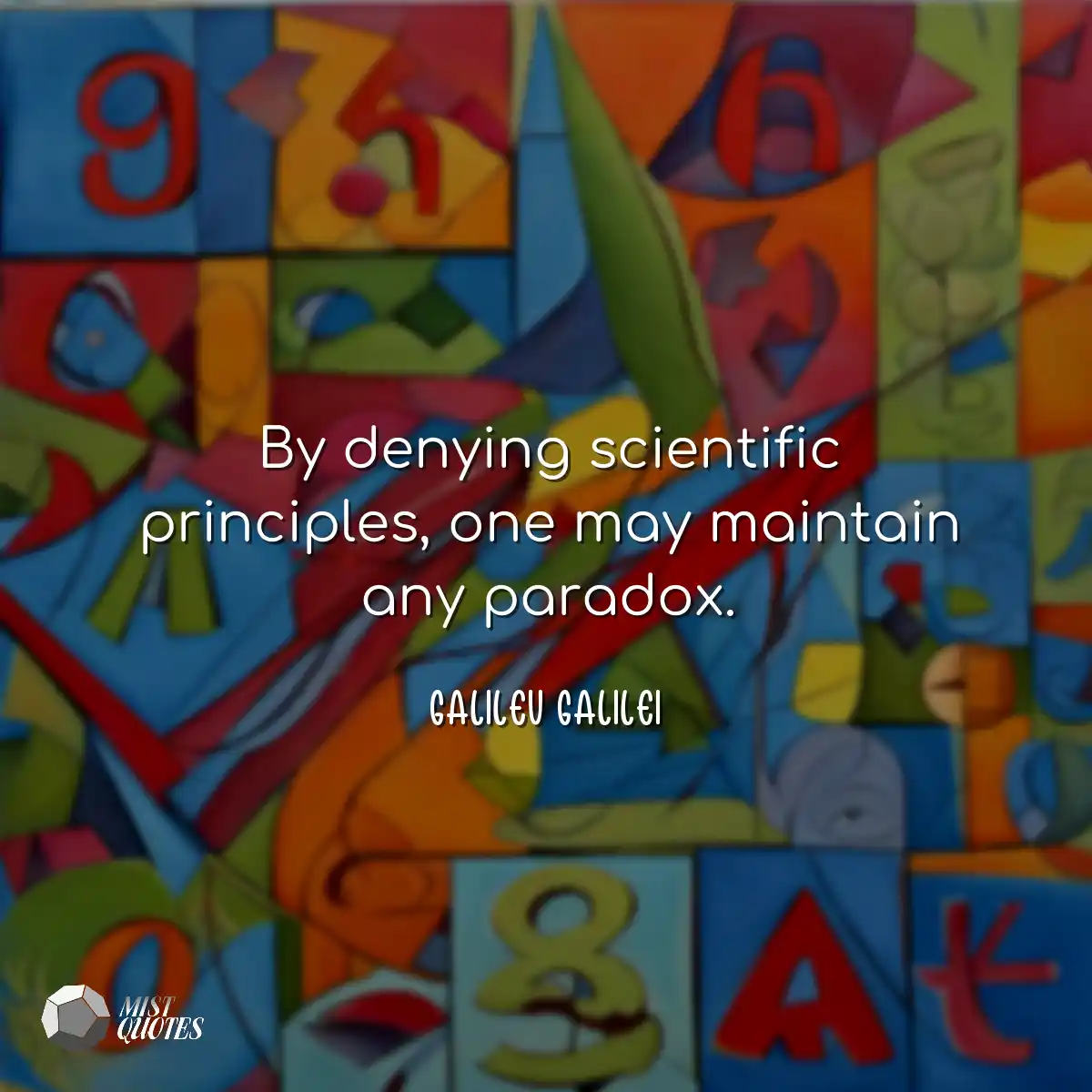 By denying scientific principles, one ma